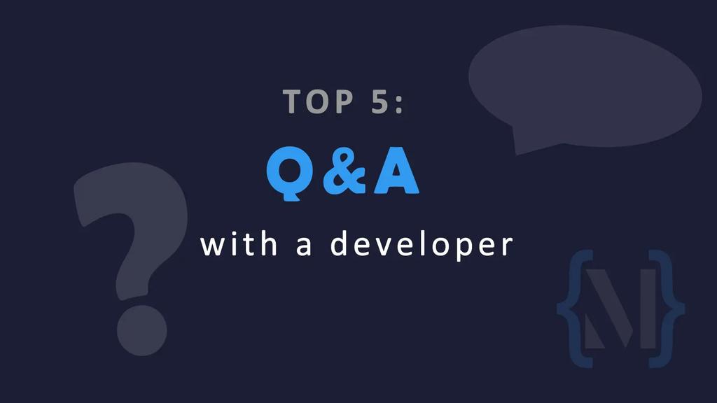 Top 5: Q & A With a Developer